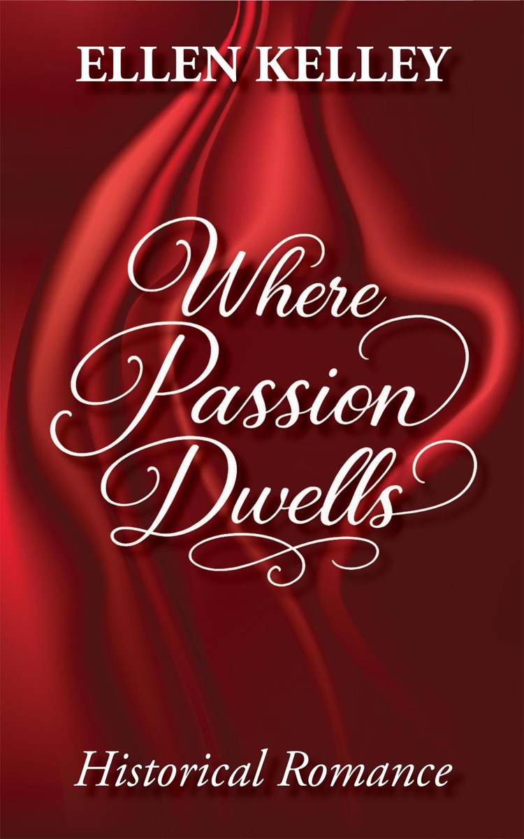Where Passion Dwells by Ellen Kelley book cover